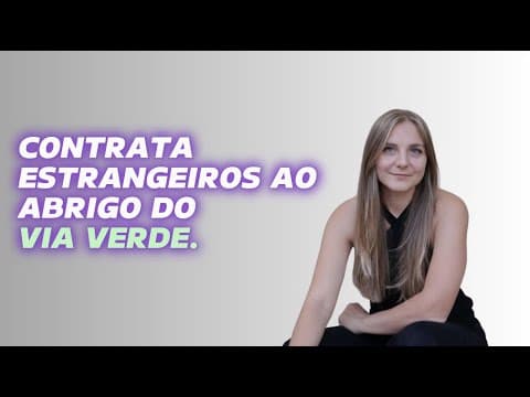 Via Verde da Imigração: O que os RH precisam de saber | Expectativa vs Realidade 2025